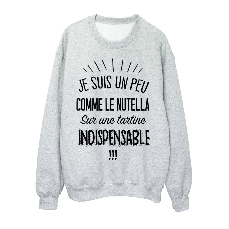 Sweat-Shirt citation Je suis un peu comme le nutella indispensable
