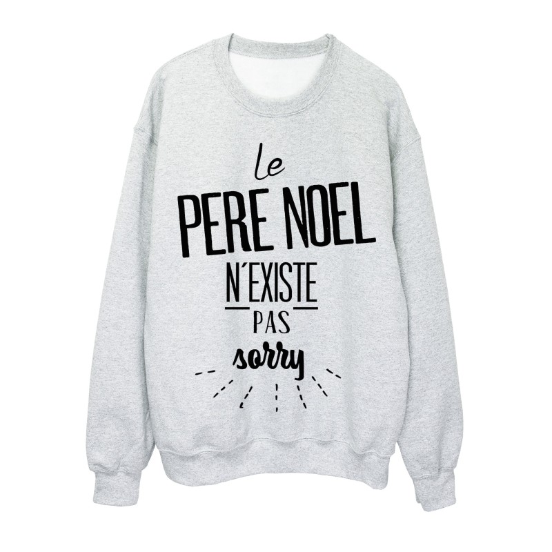 Sweat-Shirt citation le PERE NOEL n'existe pas sorry