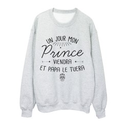 Sweat-Shirt citation humour Un jour mon prince viendra et papa le tuera
