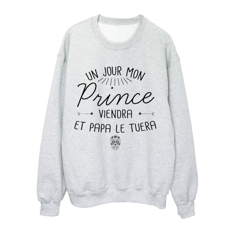 Sweat-Shirt citation humour Un jour mon prince viendra et papa le tuera