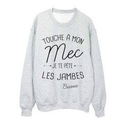 Sweat-Shirt citation humour Touche a mon mec  je te pète les jambes
