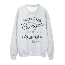 Sweat-Shirt citation humour Touche a mon Burger je te pète les jambes