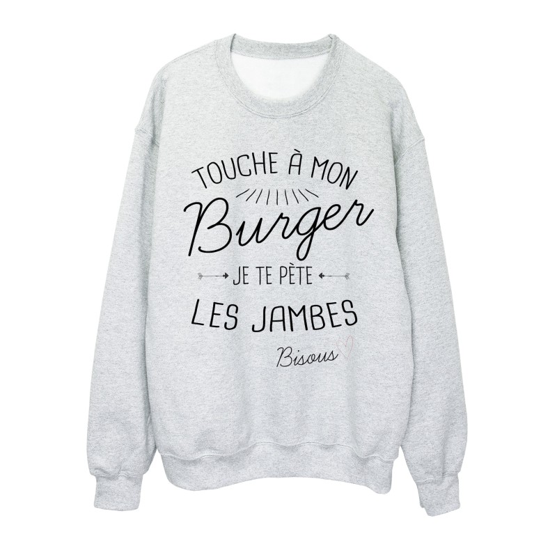 Sweat-Shirt citation humour Touche a mon Burger je te pète les jambes