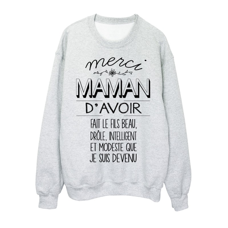 Sweat-Shirt humour MERCI MAMAN d'avoir fait le FILS que je suis devenu