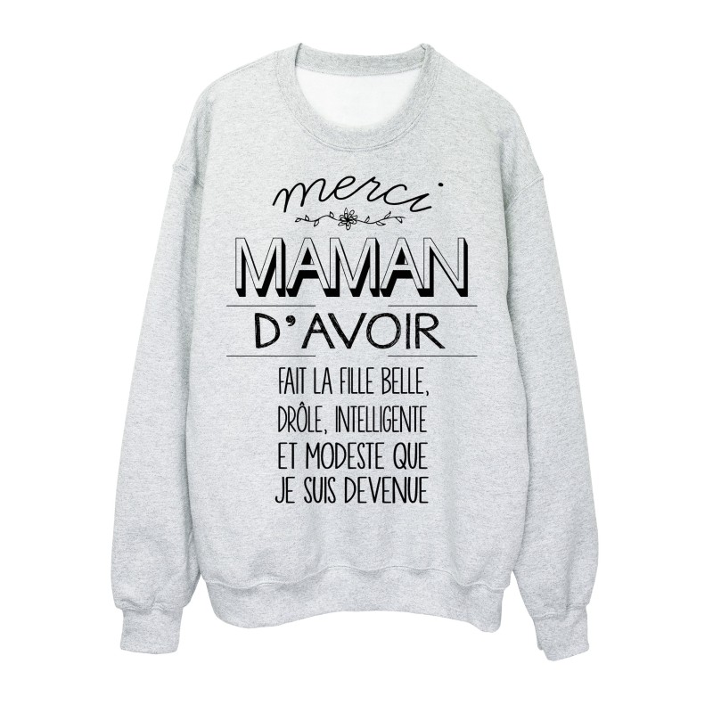 Sweat-Shirt humour MERCI MAMAN d'avoir fait la FILLE que je suis devenue