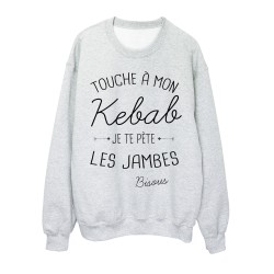 Sweat-Shirt citation humour Touche a mon Kebab je te pète les jambes