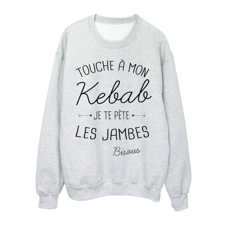 Sweat-Shirt citation humour Touche a mon Kebab je te pète les jambes