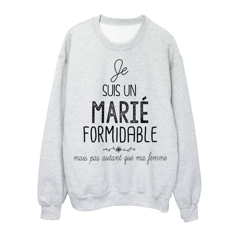 Sweat-Shirt citation Mariage humour Je suis un Marié formidable