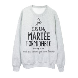 Sweat-Shirt citation Mariage humour Je suis une Mariée formidabl