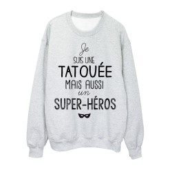 Sweat-Shirt citation je suis une Tatouée mais aussi un super héros