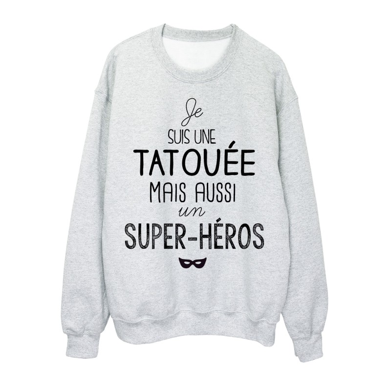 Sweat-Shirt citation je suis une Tatouée mais aussi un super héros