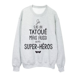 Sweat-Shirt citation je suis un Tatoué mais aussi un super héros