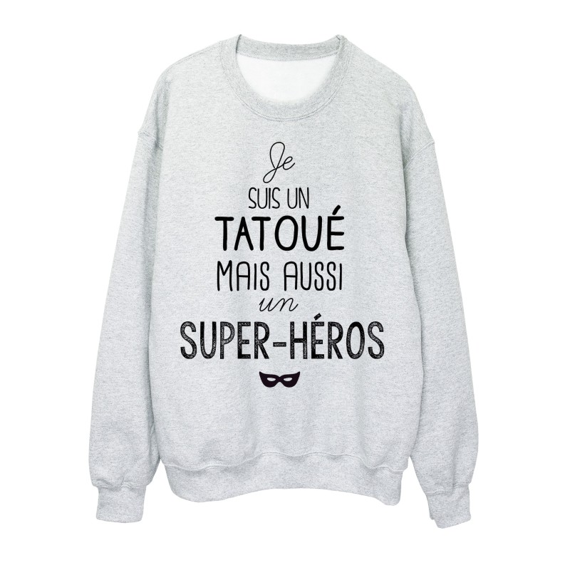 Sweat-Shirt citation je suis un Tatoué mais aussi un super héros