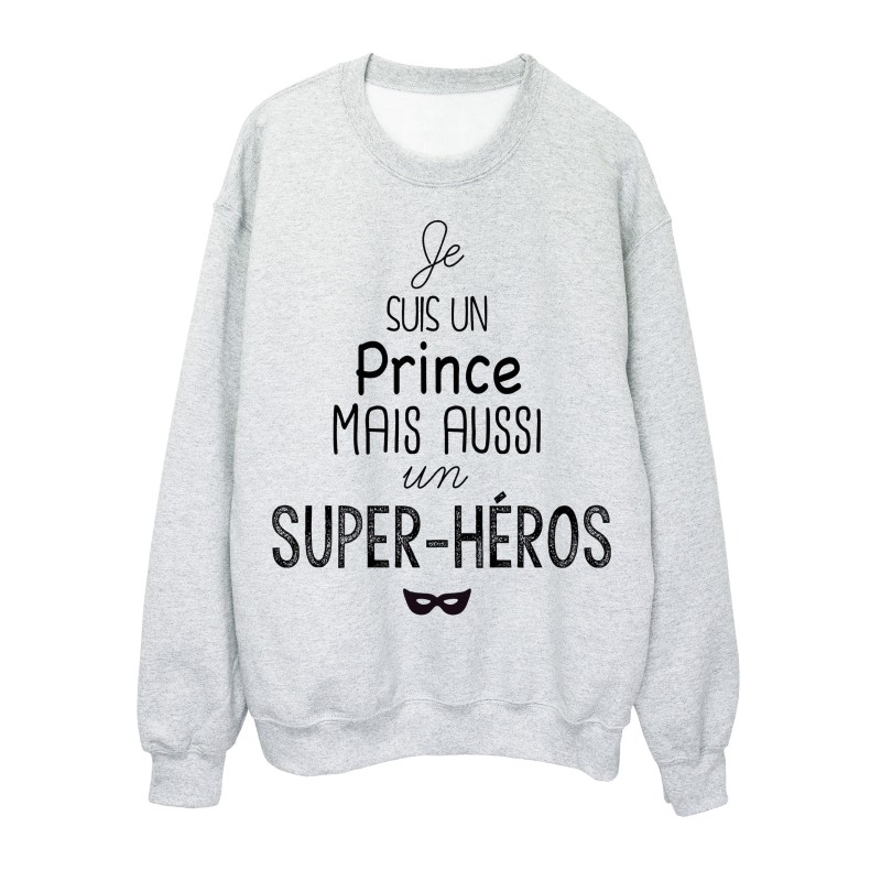 Sweat-Shirt citation je suis un Prince mais aussi un super héros