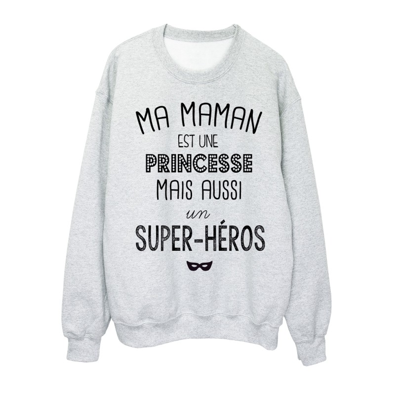 Sweat-Shirt citation Ma maman est une princesse mais aussi un super héros
