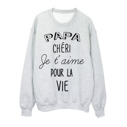 Sweat-Shirt fete des peres Papa chéri je t'aime pour la vie