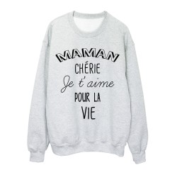 Sweat-Shirt fete des meres Maman chéri je t'aime pour la vie