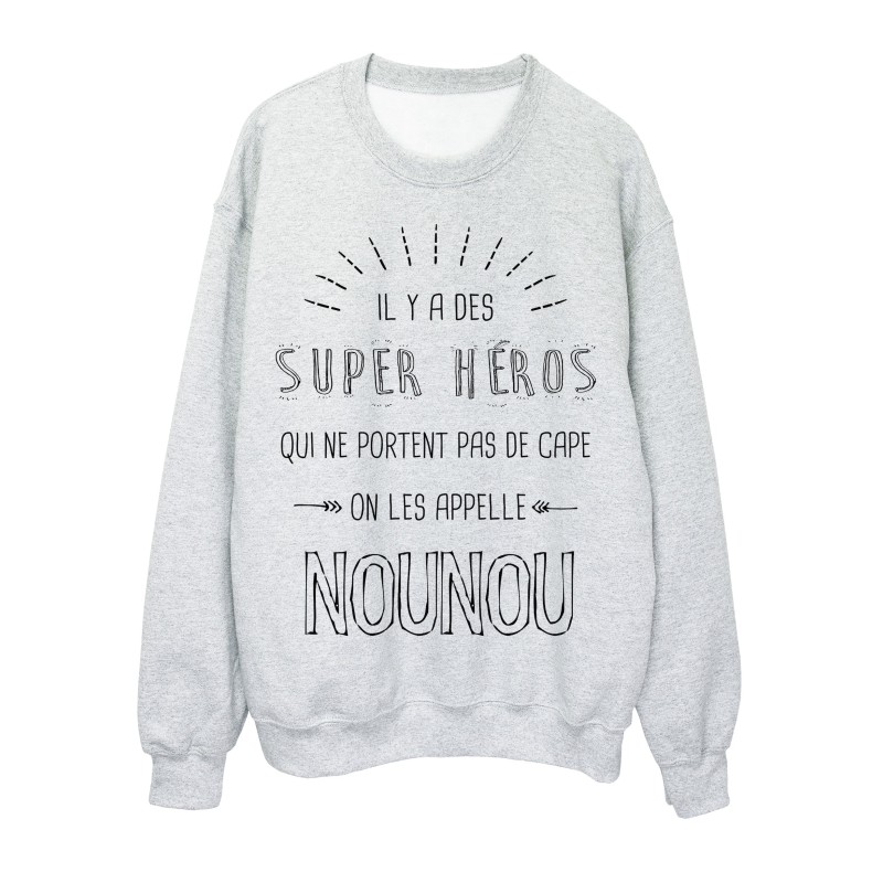Sweat-Shirt NOUNOU il y a des super héros qui ne portent pas de cape 