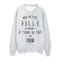 Sweat-Shirt citation Ma petite FILLE Je t'aime de tout mon coeur