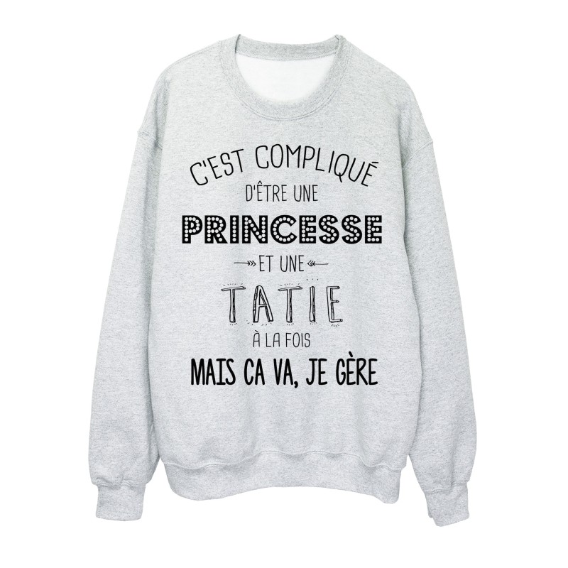 Sweat-Shirt C'est compliquée une princesse et une TATIE a la fois