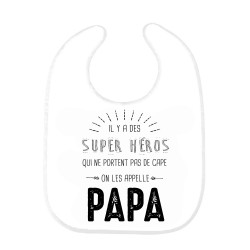 Bavoir bébé citation il y a des super héros qui ne portent pas de cape PAPA