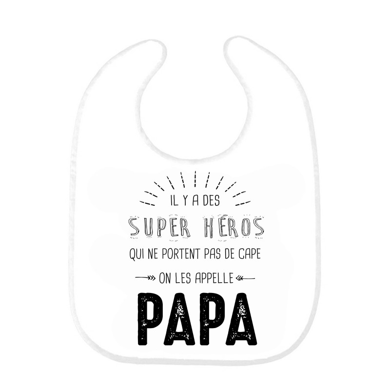 Bavoir bébé citation il y a des super héros qui ne portent pas de cape PAPA