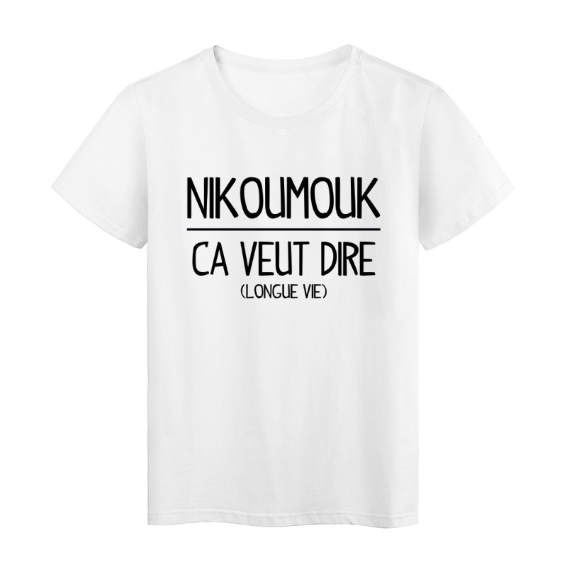 T-Shirt blanc Nikoumouk ca veut dire longue vie 