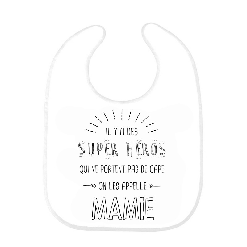Bavoir bébé citation il y a des super héros qui ne portent pas de cape MAMIE