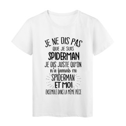 T-Shirt citation humour On a jamais vu SPIDERMAN et moi dans la meme piece