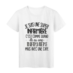 T-Shirt citation Je suis une super INFIRMIÈRE c'est comme quand tu es un INFIRMIÈRE mais avec une cape