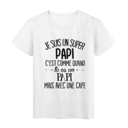 T-Shirt citation Je suis une super PAPI c'est comme quand tu es un PAPI mais avec une cape