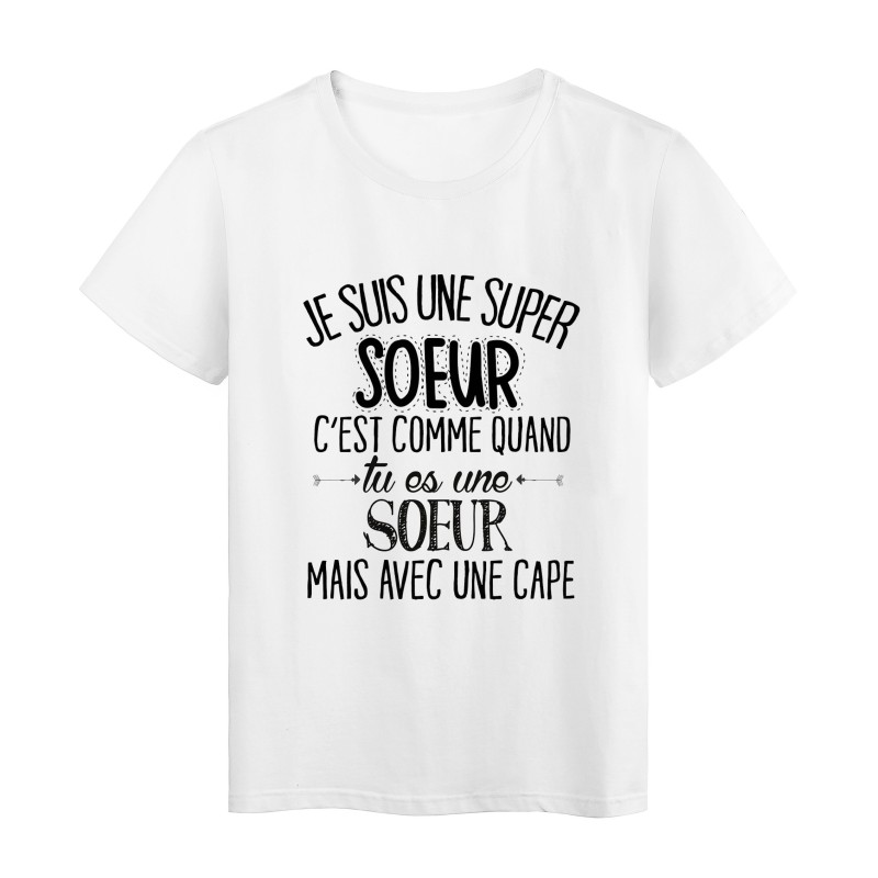 T-Shirt citation Je suis une super S0EUR c'est comme quand tu es un S0EUR mais avec une cape