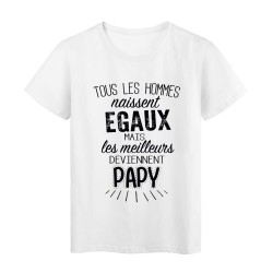 T-Shirt citation Tous les hommes naissent égaux mais les meilleurs deviennent Papy