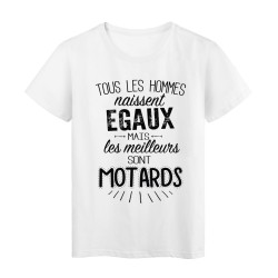 T-Shirt citation Tous les hommes naissent égaux mais les meilleurs sont motards
