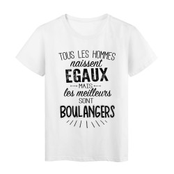 T-Shirt citation Tous les hommes naissent égaux mais les meilleurs sont Boulangers