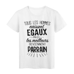 T-Shirt citation Tous les hommes naissent égaux les meilleurs deviennent parrain