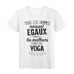 T-Shirt citation Tous les hommes naissent égaux mais les meilleurs font du Yoga 