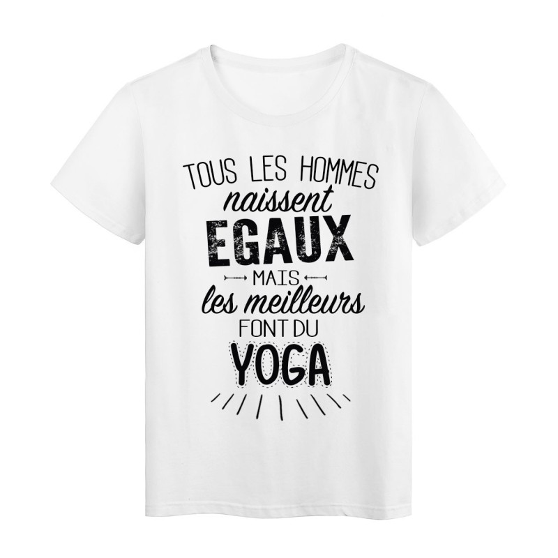 T-Shirt citation Tous les hommes naissent égaux mais les meilleurs font du Yoga 