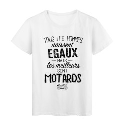 T-Shirt citation Tous les hommes naissent égaux mais les meilleurs sont Motards 
