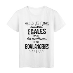 T-Shirt citation Toutes les femmes naissent égales les meilleures sont Boulangères 