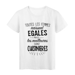 T-Shirt citation Toutes les femmes naissent égales mais les meilleures sont Cuisinières 