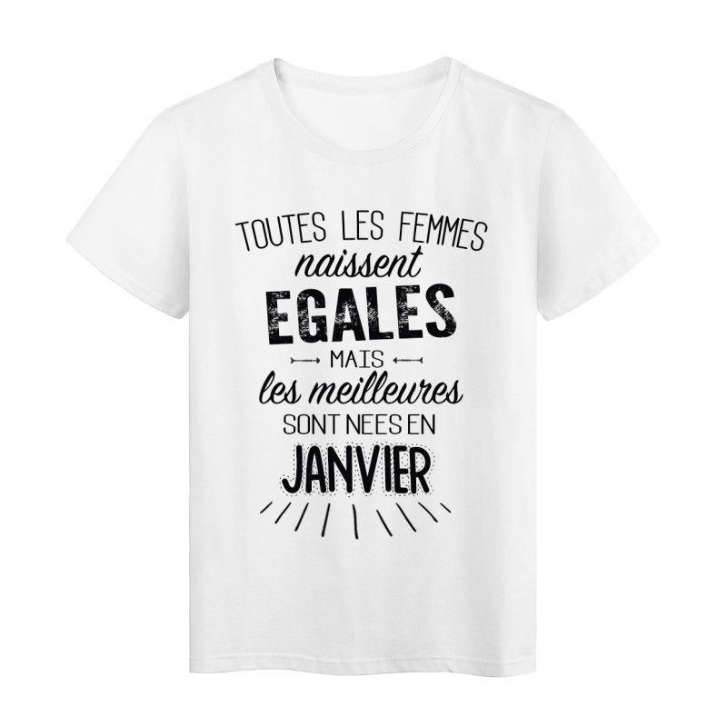 T-Shirt citation Toutes les femmes naissent égales mais les meilleures sont nées en Janvier