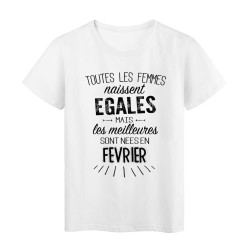 T-Shirt citation Toutes les femmes naissent égales mais les meilleures sont nées en Février