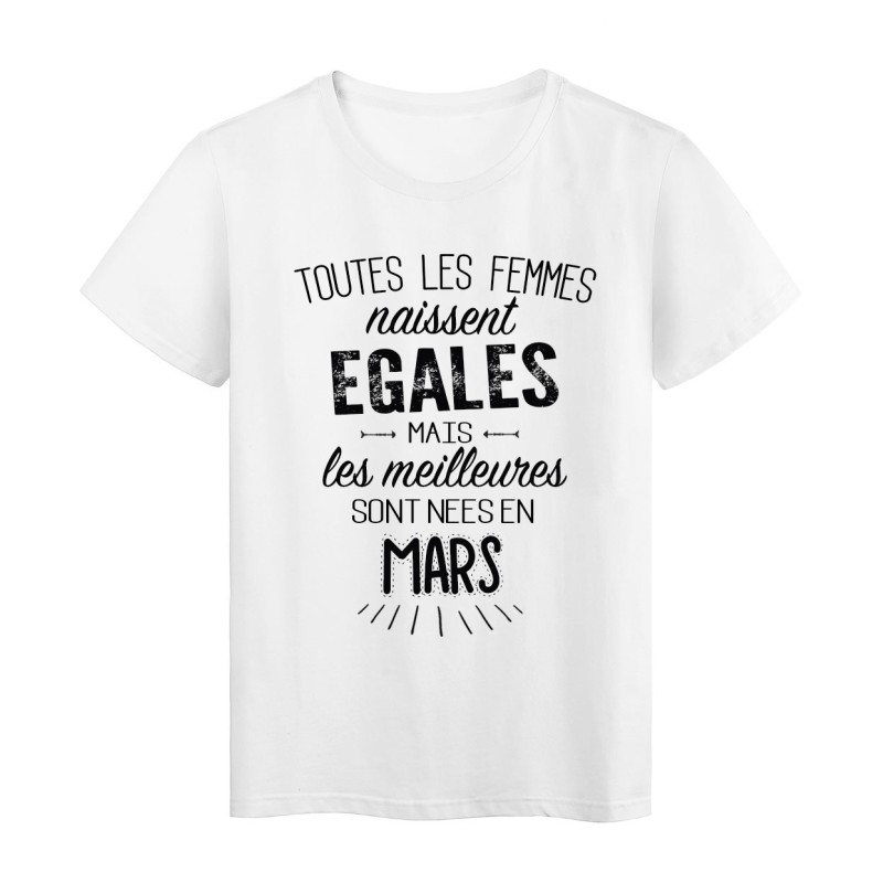 T-Shirt citation Toutes les femmes naissent égales mais les meilleures sont nées en Mars
