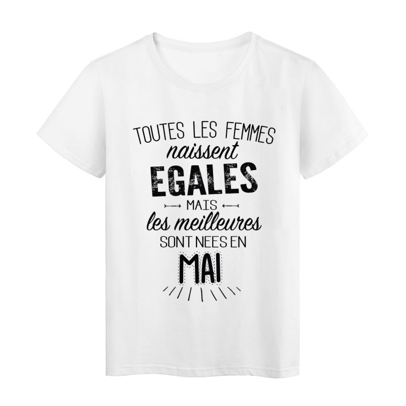T-Shirt citation Toutes les femmes naissent égales mais les meilleures sont nées en Mai 
