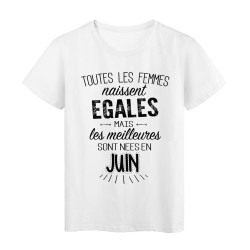 T-Shirt citation Toutes les femmes naissent égales mais les meilleures sont nées en Juin 