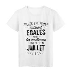 T-Shirt citation Toutes les femmes naissent égales mais les meilleures sont nées en Juillet 