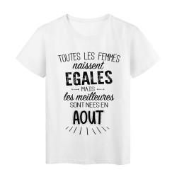T-Shirt citation Toutes les femmes naissent égales mais les meilleures sont nées en Aout