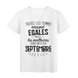 T-Shirt citation Toutes les femmes naissent égales mais les meilleures sont nées en Septembre 