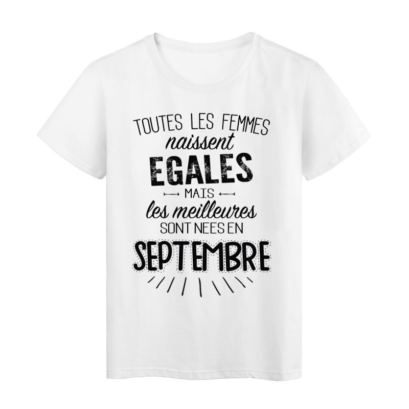T-Shirt citation Toutes les femmes naissent égales mais les meilleures sont nées en Septembre 